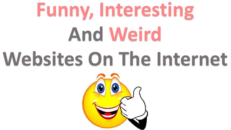 Interesting Weird and Funny Websites