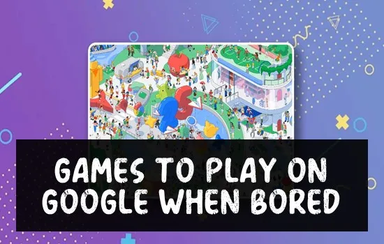 Games To Play When Bored On Google