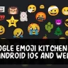 How To Use Google Emoji Kitchen On Android iOS and Web